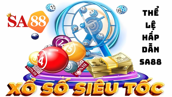 Xổ số siêu tốc SA88 có thể lệ hấp dẫn nên được bet thủ yêu thích